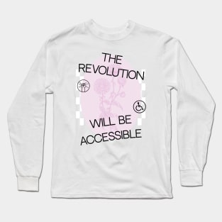 The Revolution Will Be Accessible Long Sleeve T-Shirt